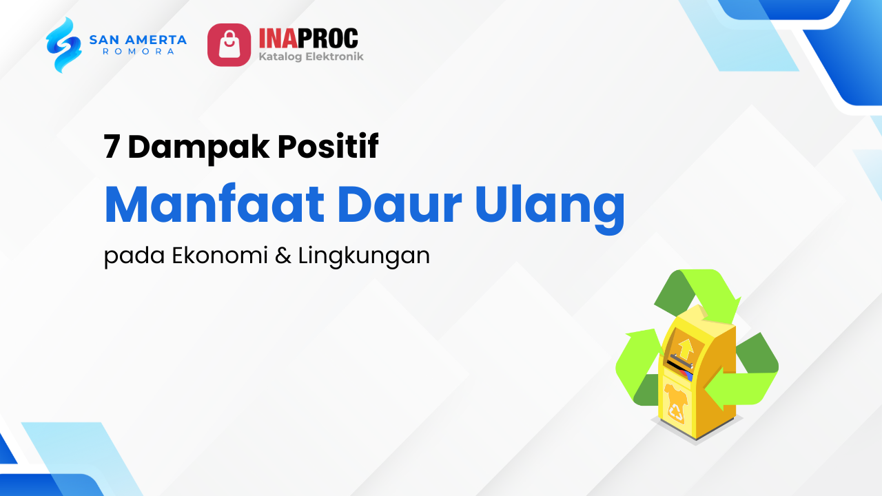 Lihat detail Manfaat Daur Ulang kami di e-Katalog Inaproc San Amerta Romora