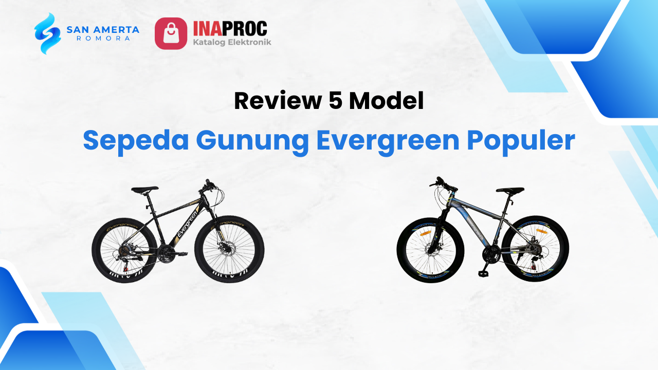 Lihat Produk Sepeda Gunung Evergreen kami di e-Katalog Inaproc San Amerta Romora
