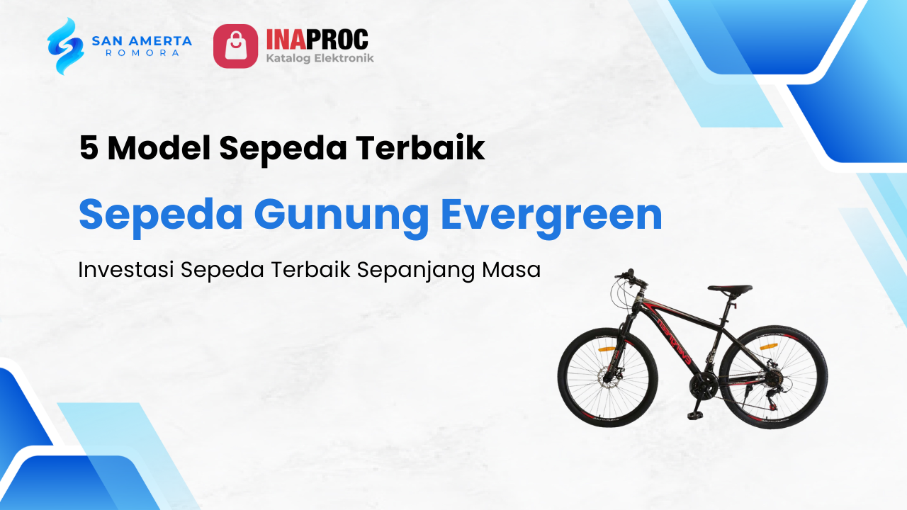 Lihat detail Produk Sepeda Gunung Evergreen kami di e-Katalog Inaproc San Amerta Romora