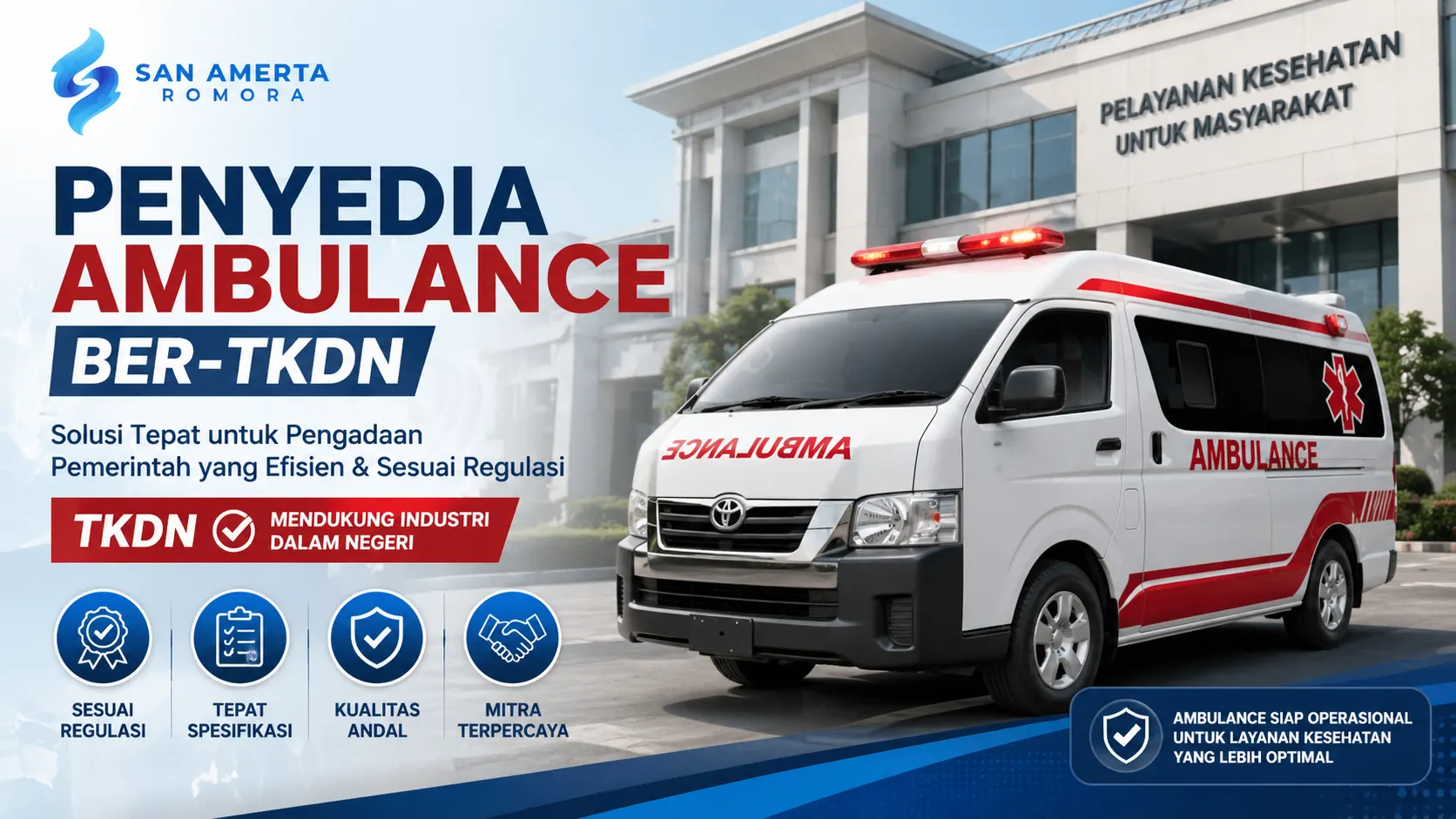 Penyedia ambulance ber-TKDN untuk pengadaan pemerintah dengan unit ambulans modern siap operasional dari San Amerta Romora