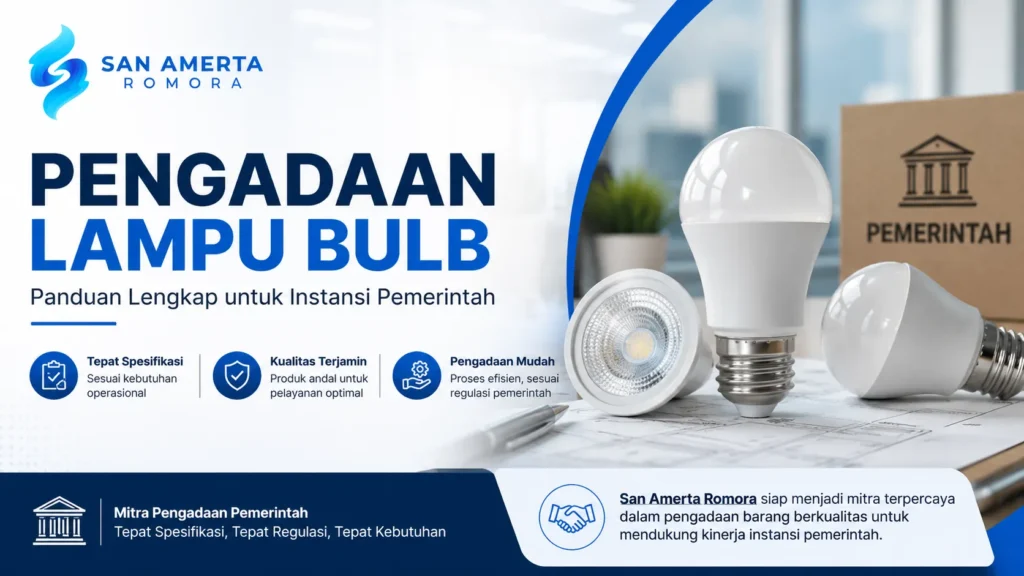 Pengadaan lampu bulb pemerintah bersama vendor terpercaya San Amerta Romora untuk kebutuhan instansi dan operasional publik