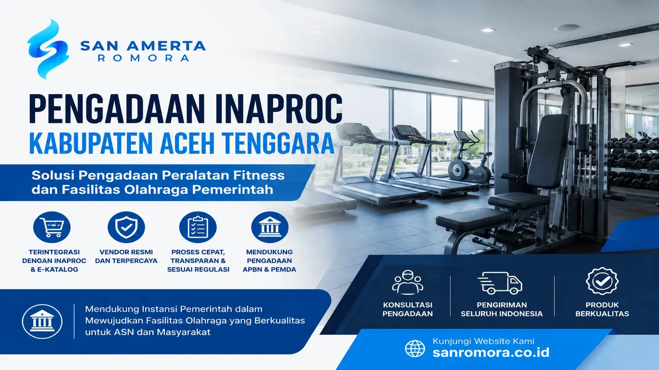 pengadaan Inaproc Kabupaten Aceh Tenggara untuk kebutuhan peralatan fitness dan fasilitas olahraga pemerintah bersama PT. San Amerta Romora