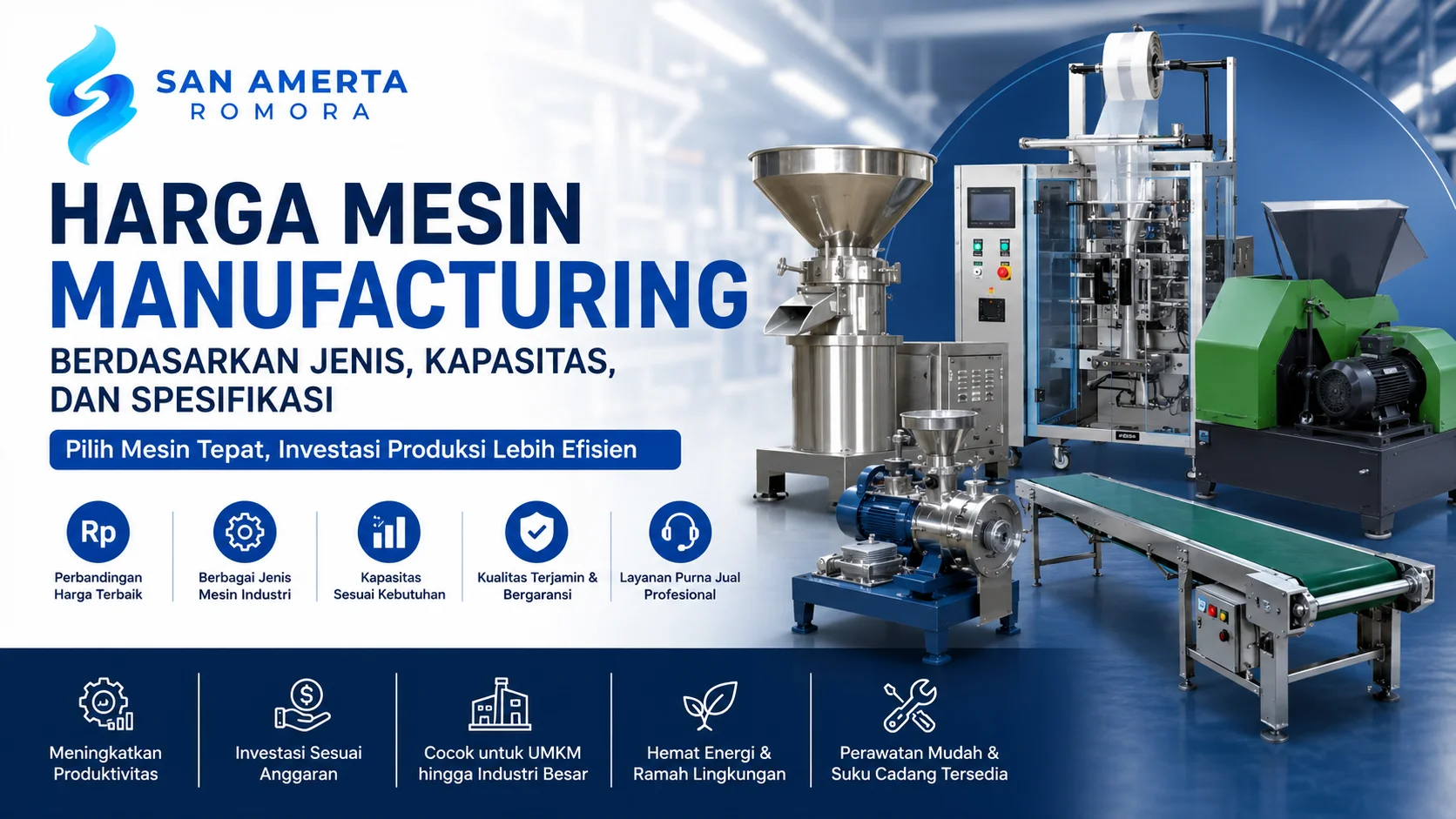 Harga Mesin Manufacturing berdasarkan jenis, kapasitas, dan spesifikasi untuk berbagai kebutuhan industri dari San Amerta Romora.