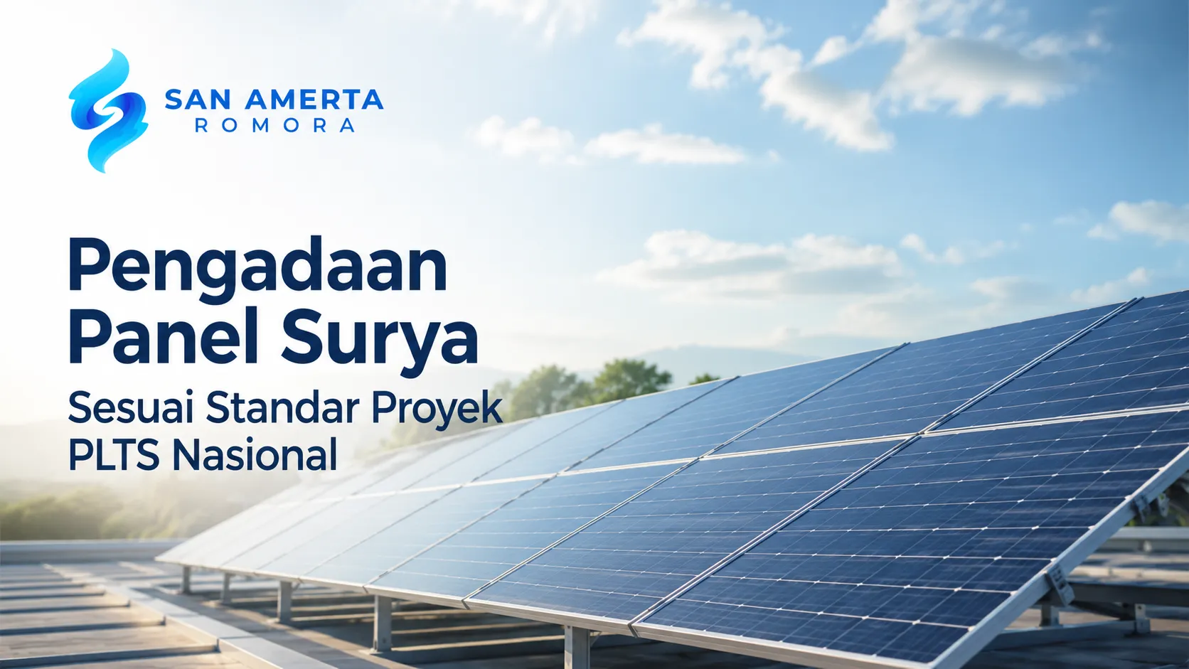 Banner Pengadaan Panel Surya Sesuai Standar Proyek PLTS Nasional dari San Amerta Romora, menampilkan jajaran panel surya fotovoltaik berlatar belakang langit cerah berawan.