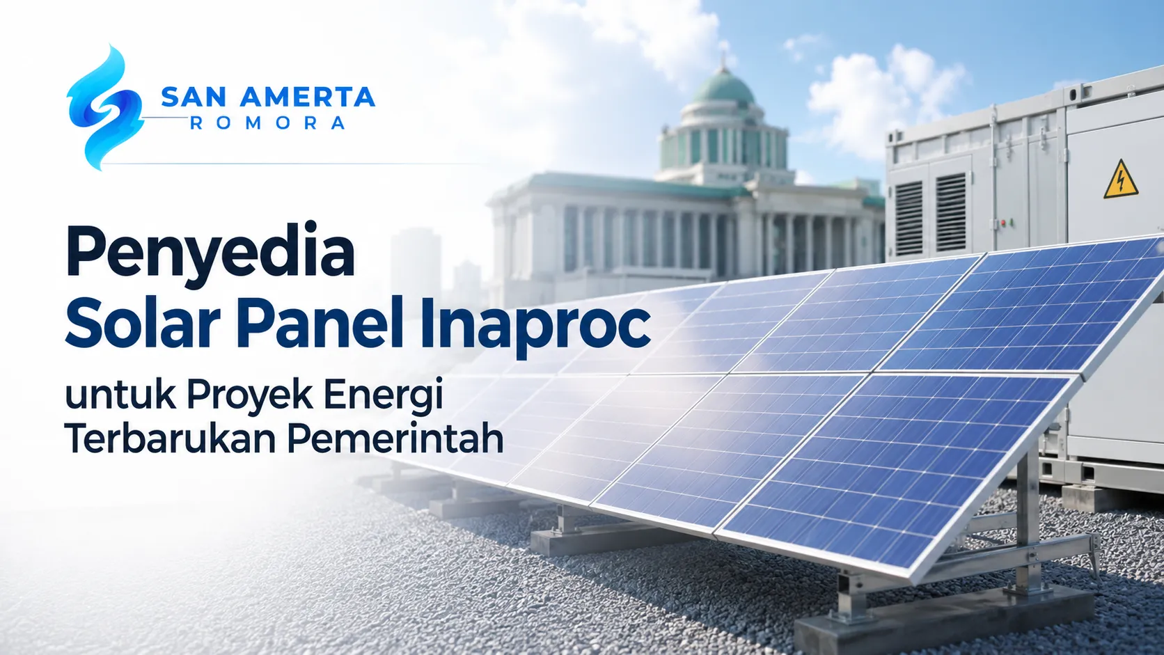 Banner layanan Penyedia Solar Panel Inaproc untuk Proyek Energi Terbarukan Pemerintah dari San Amerta Romora, menampilkan susunan panel surya di area gedung pemerintahan.