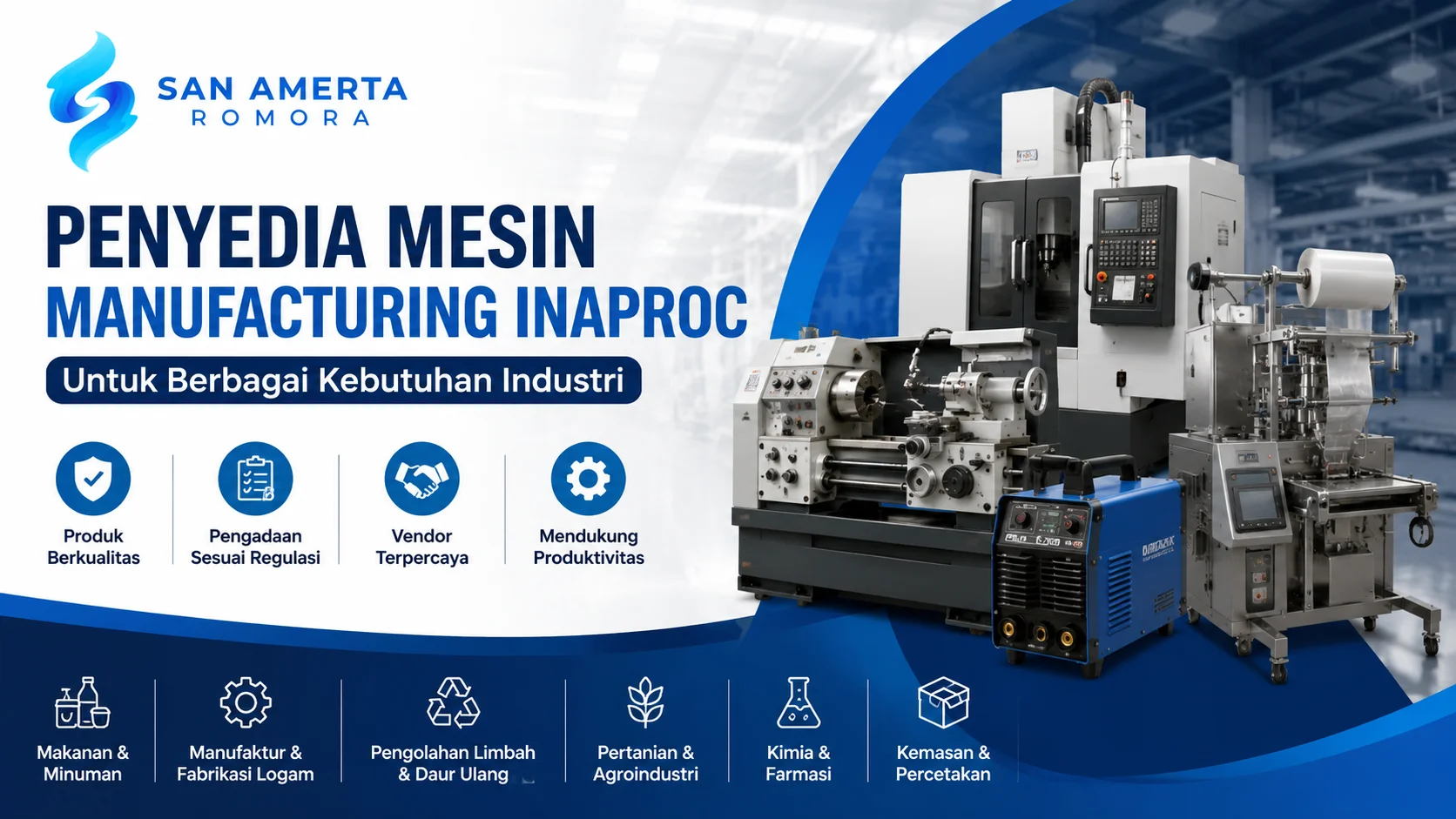 Penyedia Mesin Manufacturing Inaproc untuk berbagai kebutuhan industri dari San Amerta Romora.