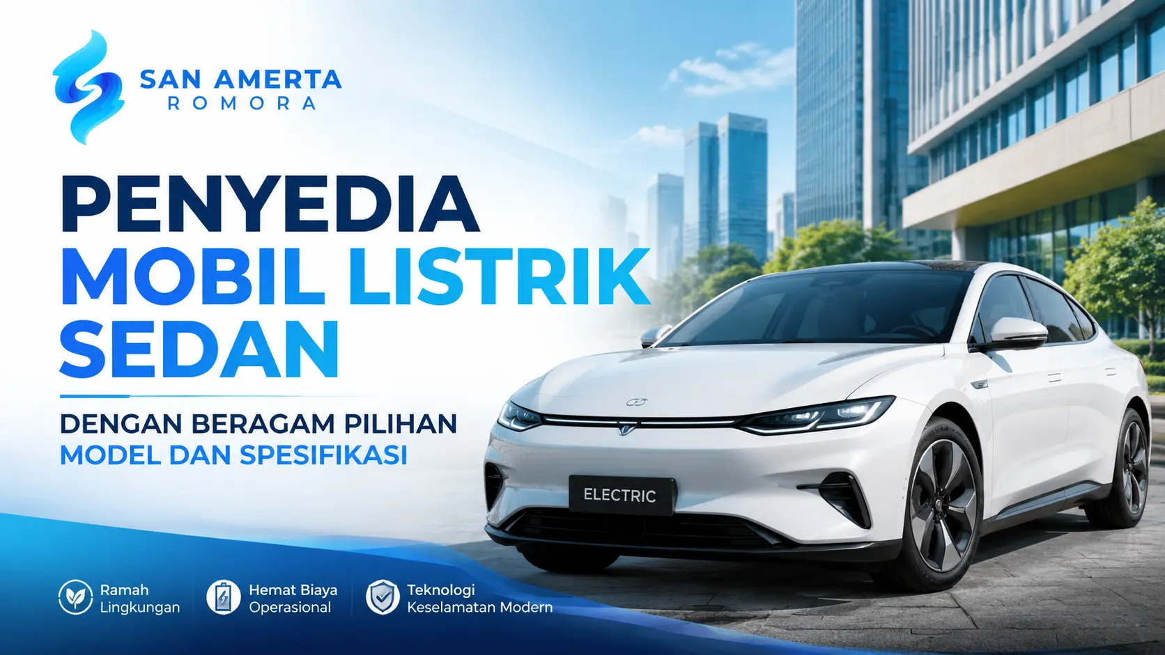 Penyedia mobil listrik sedan San Amerta Romora dengan berbagai pilihan model dan spesifikasi untuk pengadaan kendaraan listrik instansi pemerintah dan perusahaan