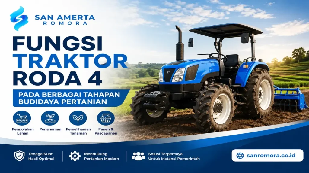 Fungsi traktor roda 4 pada berbagai tahapan budidaya pertanian bersama San Amerta Romora