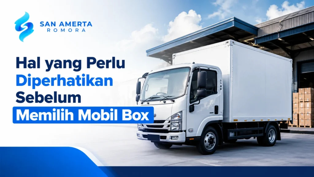 Ilustrasi hal yang perlu diperhatikan sebelum memilih mobil box dari Penyedia Mobil Box Inaproc untuk mendukung distribusi dan logistik.