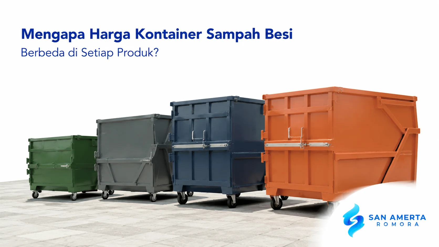 Beragam ukuran kontainer sampah besi untuk kebutuhan pengadaan fasilitas kebersihan instansi.
