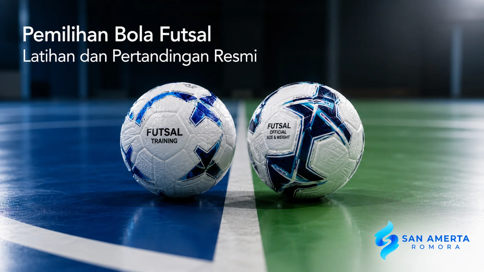 Dua bola futsal untuk latihan dan pertandingan resmi di lapangan indoor dengan logo San Amerta Romora dan judul "Pemilihan Bola Futsal Latihan dan Pertandingan Resmi".