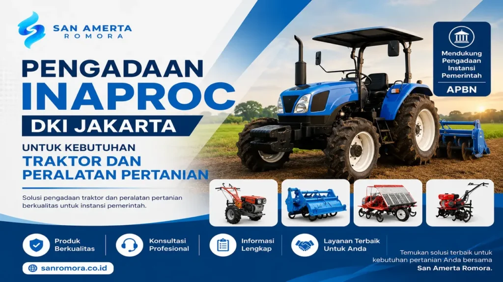 Penyedia Inaproc DKI Jakarta untuk kebutuhan traktor dan peralatan pertanian San Amerta Romora