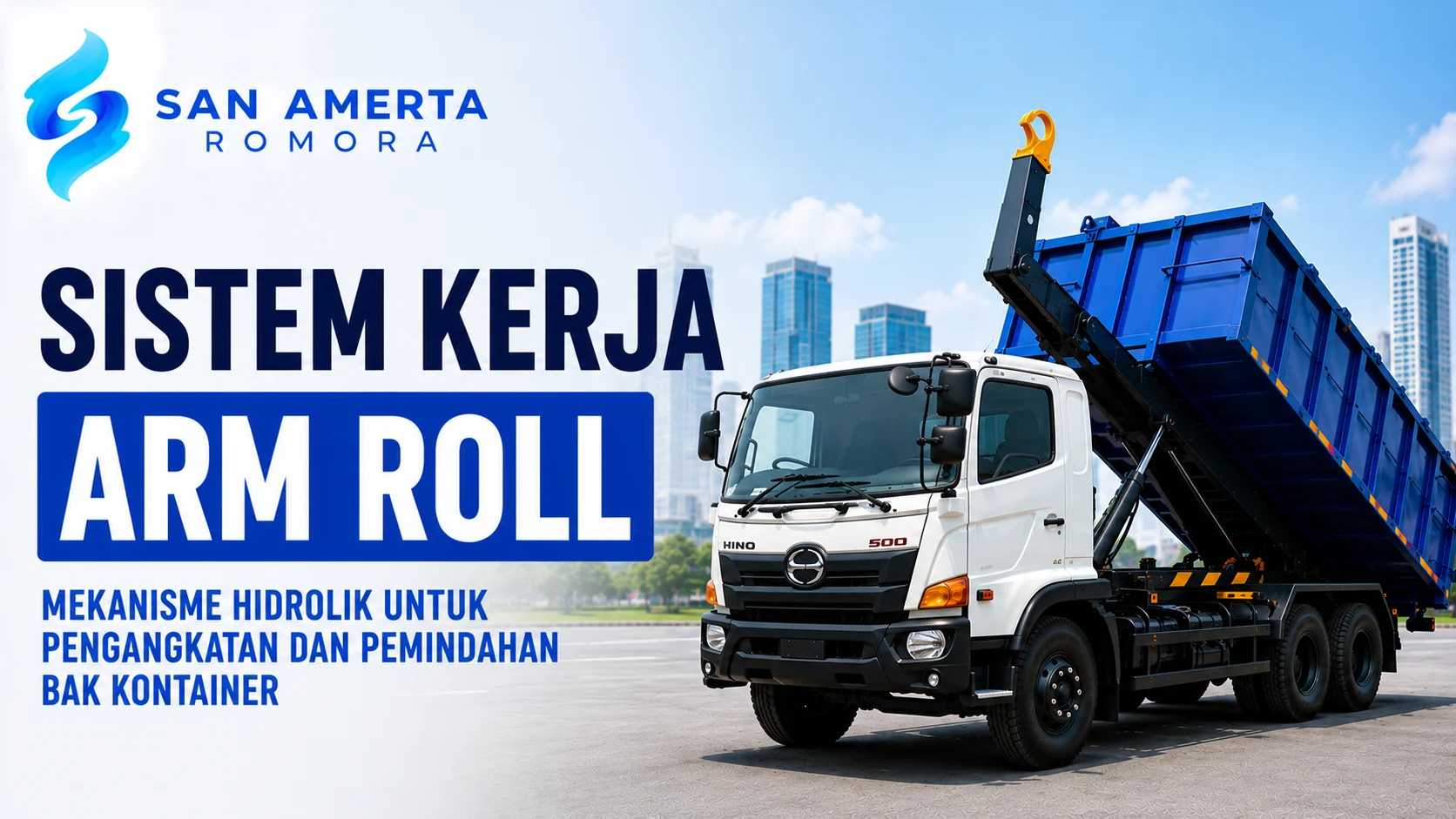 Sistem Kerja Arm Roll dengan mekanisme hidrolik untuk pengangkatan dan pemindahan bak kontainer