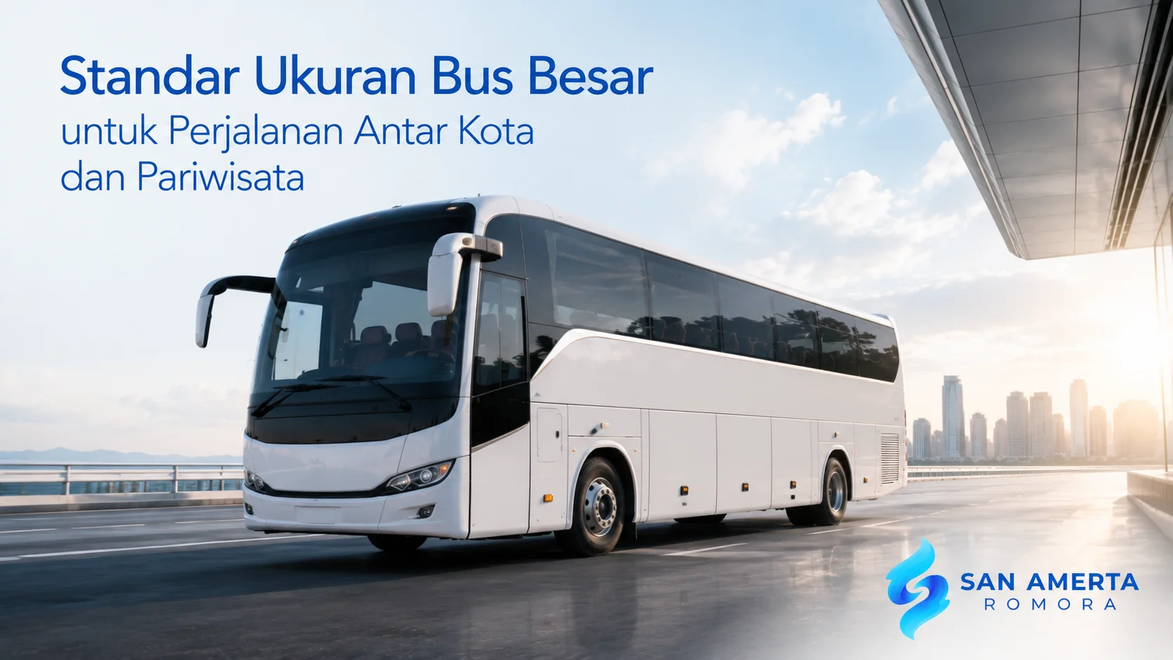 Bus besar San Amerta Romora melaju di jalan modern dengan latar kota, menampilkan konsep standar ukuran bus besar untuk operasional antar kota dan pariwisata.