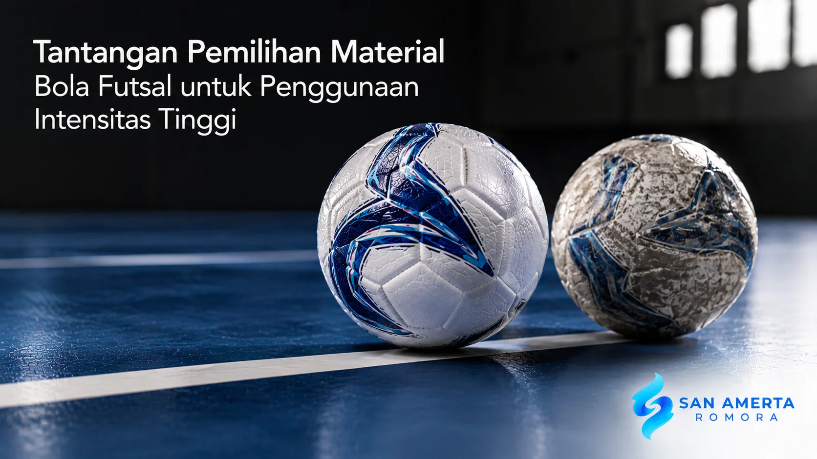 Perbandingan bola futsal berbahan berbeda untuk penggunaan intensitas tinggi di lapangan indoor dengan logo San Amerta Romora dan judul "Tantangan Pemilihan Material Bola Futsal untuk Penggunaan Intensitas Tinggi".