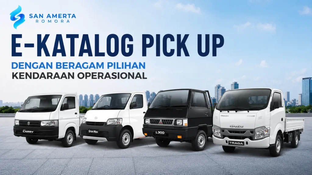 E-Katalog Pick Up dengan beragam pilihan kendaraan operasional lengkap beserta harga dan spesifikasi