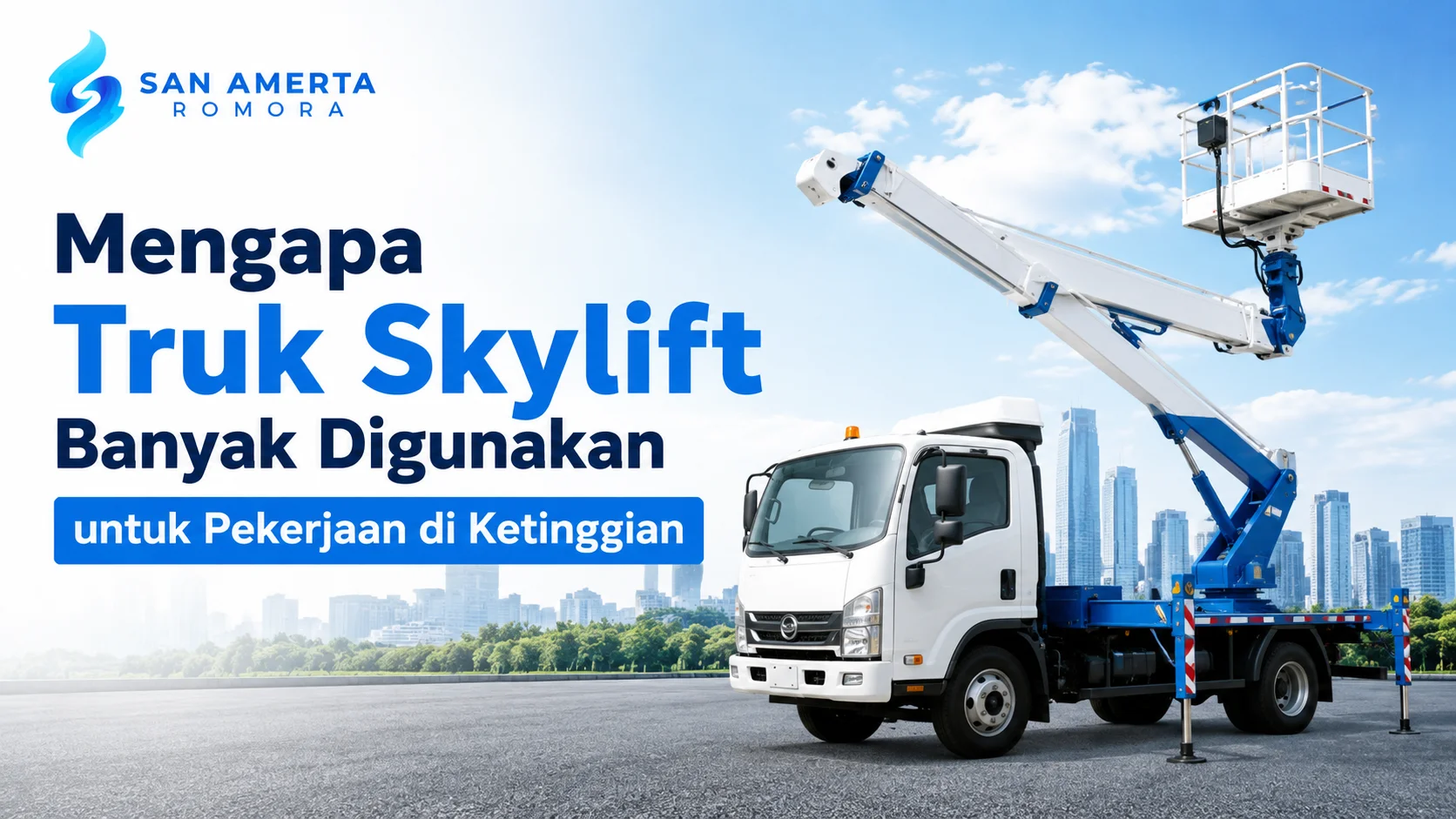 Fungsi Truk Skylift untuk pekerjaan di ketinggian dengan aman dan efisien