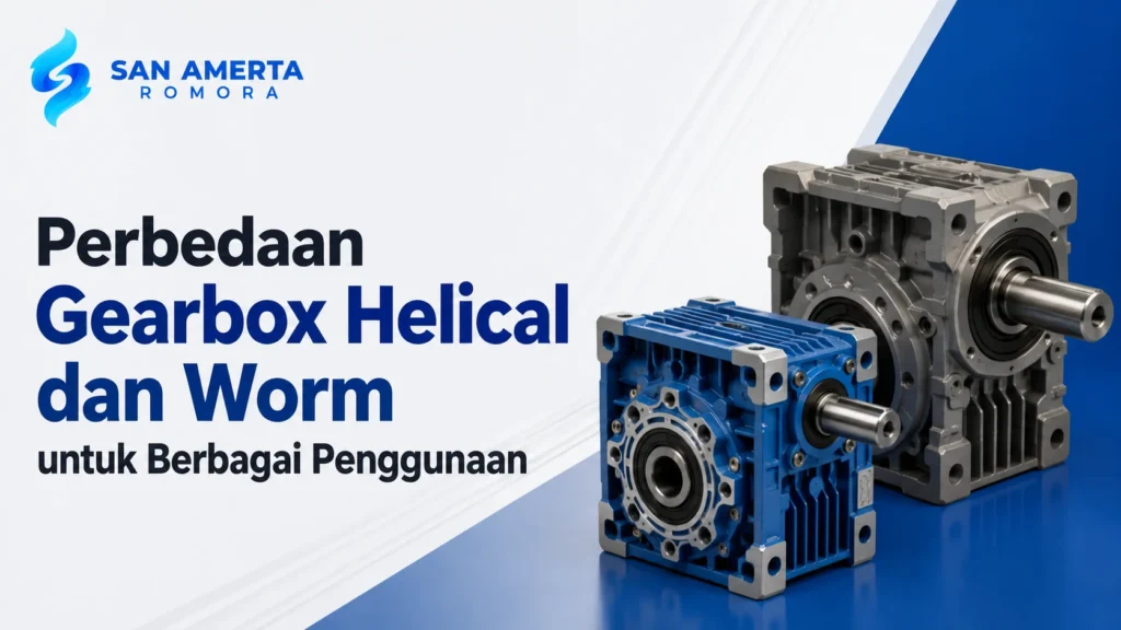 Gearbox Helical dan Worm untuk berbagai penggunaan pada mesin industri