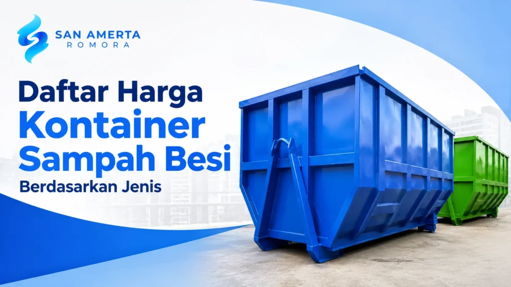 Harga Kontainer Sampah Besi berdasarkan jenis untuk kebutuhan industri dan pengadaan pemerintah
