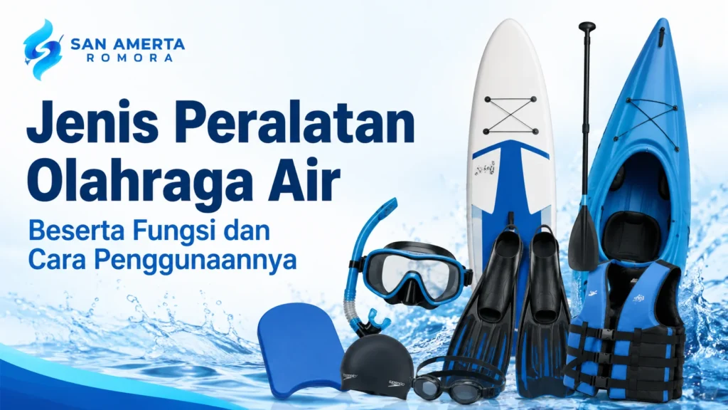 Jenis Peralatan Olahraga Air untuk berbagai aktivitas dan kebutuhan akuatik