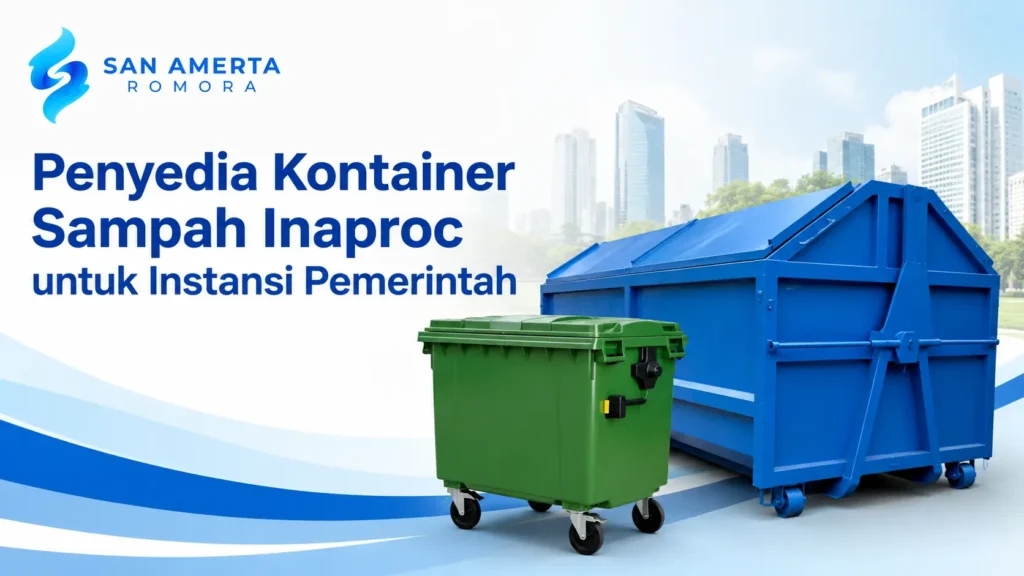 Penyedia Kontainer Sampah Inaproc untuk Instansi Pemerintah dengan berbagai pilihan kontainer sampah berkualitas.