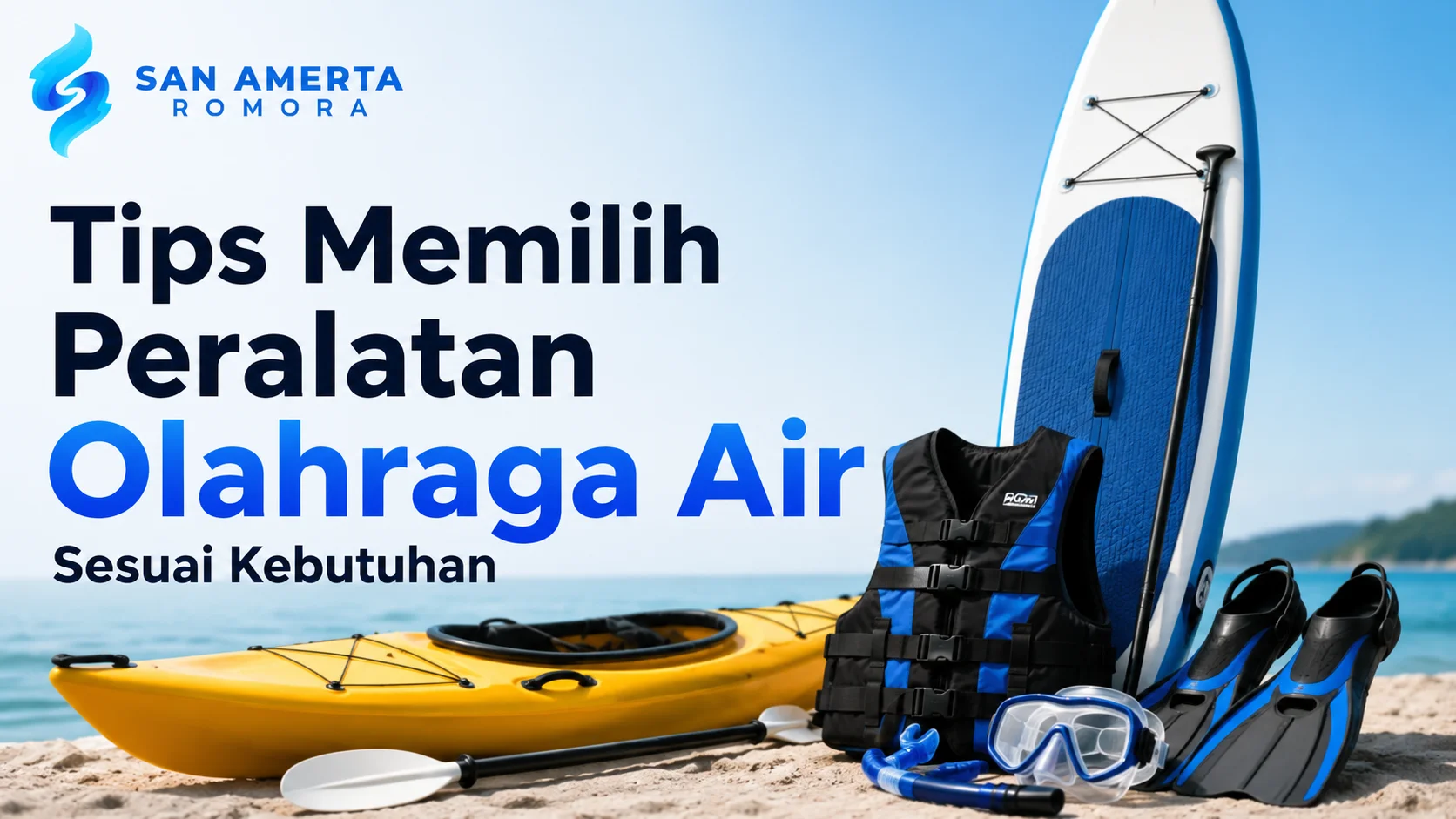 Tips Memilih Peralatan Olahraga Air sesuai kebutuhan aktivitas dan kondisi pengguna