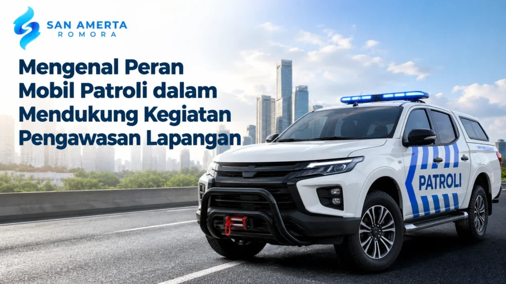 Penyedia Inaproc terpercaya untuk mobil patroli dalam mendukung kegiatan pengawasan lapangan