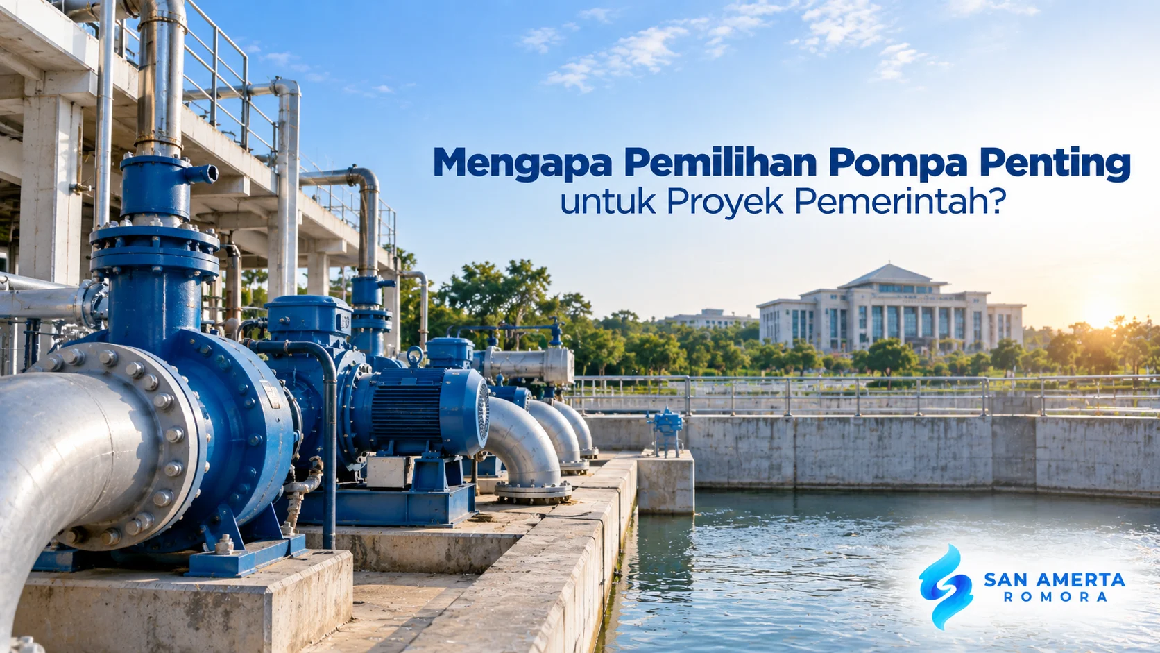 Pemilihan pompa untuk mendukung kebutuhan proyek pemerintah