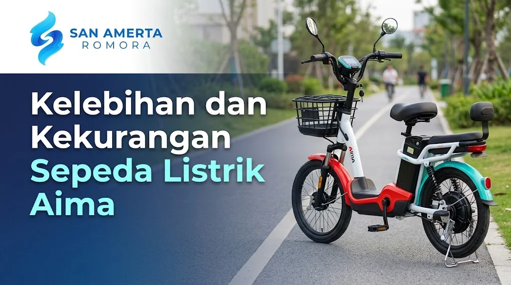 Ulasan fitur dan keunggulan sepeda listrik merk aima apakah bagus untuk pemakaian harian