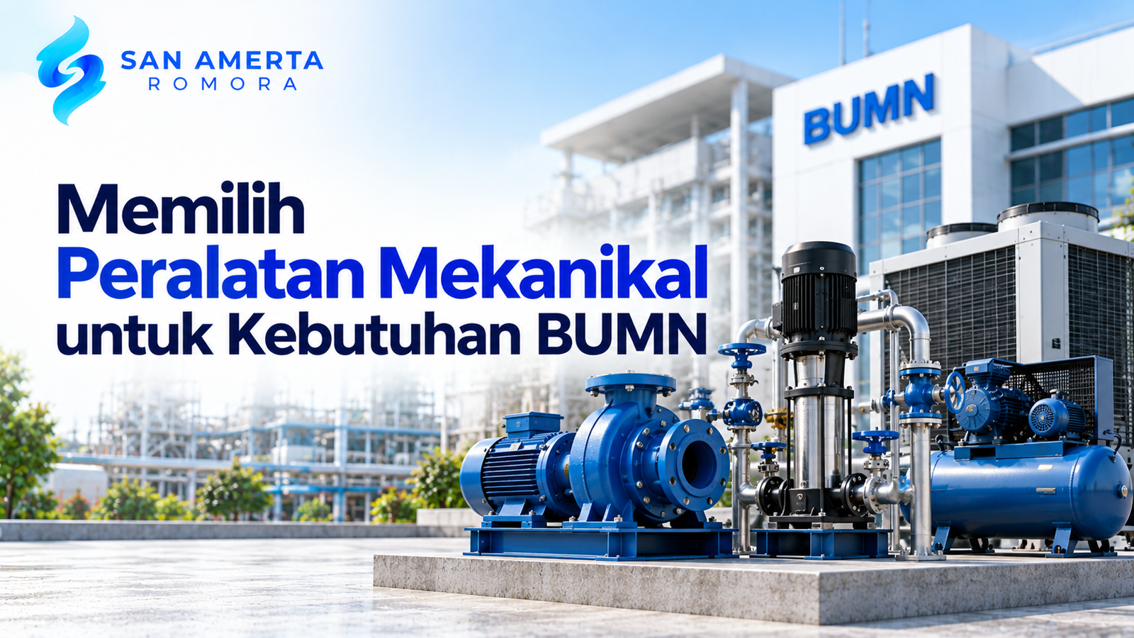 Vendor peralatan mekanikal BUMN dengan produk pompa industri, motor listrik, kompresor, dan sistem mekanikal gedung dari San Amerta Romora.
